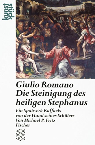 9783596118892: Giulio Romano. Die Steinigung des heiligen Stephanus: Ein Sptwerk Raffaels von der Hand seines Schlers (Kunststck)