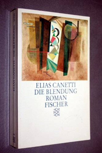 Die Blendung. Roman - Elias Canetti