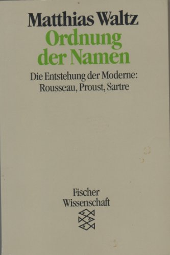 9783596119202: Ordnung der Namen: Die Entstehung der Moderne: Rousseau, Proust, Sartre (Fischer Wissenschaft)