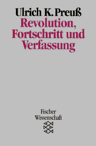 Stock image for Revolution, Fortschritt und Verfassung. Zu einem neuen Verfassungsverstndnis, for sale by modernes antiquariat f. wiss. literatur