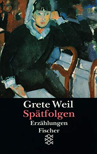 Spätfolgen. Erzählungen - Grete Weil