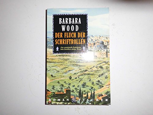 Der Fluch der Schriftrollen : Roman. Aus dem Amerikan. von Xénia Gharbi - Wood, Barbara