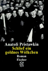 Beispielbild fr Schlief ein goldnes Wlkchen: Roman / von Anatoli Pristawkin (Erste vollstndige deutschsprachige Ausgabe) zum Verkauf von Bildungsbuch