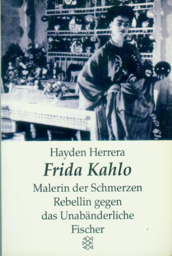 Imagen de archivo de Frida Kahlo: Malerin der Schmerzen - Rebellin gegen das Unabnderliche a la venta por Eric James