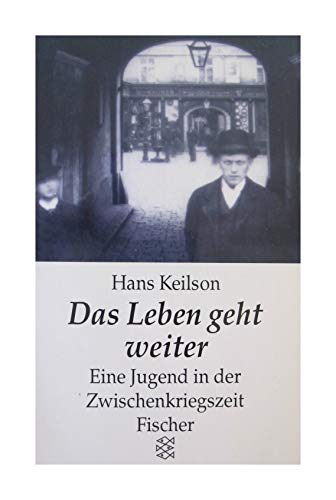 Das Leben geht weiter eine Jugend in der Zwischenkriegszeit ; Roman - Keilson, Hans