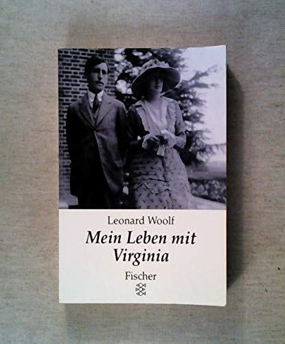 Mein Leben mit Virginia : Erinnerungen. Hrsg. von Friederike Groth. Aus dem Engl. übers. von Ilse Stratmann, [Fischer-Taschenbücher] , 12128 : Lebensläufe - Woolf, Leonard