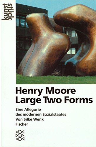 Henry Moore :Large Two Forms :Eine Allegorie Des Modernen Sozialstaates: Large Two Forms Eine All...