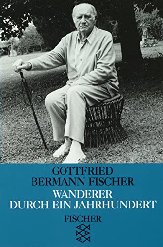 Wanderer durch ein Jahrhundert : Erlebtes und Erfahrenes - Gottfried Bermann Fischer