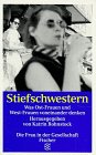 Stiefschwestern : Was Ost-Frauen und West-Frauen voneinander denken Hrsg. von Katrin Rohnstock - Rohnstock, Katrin [Hrsg.]