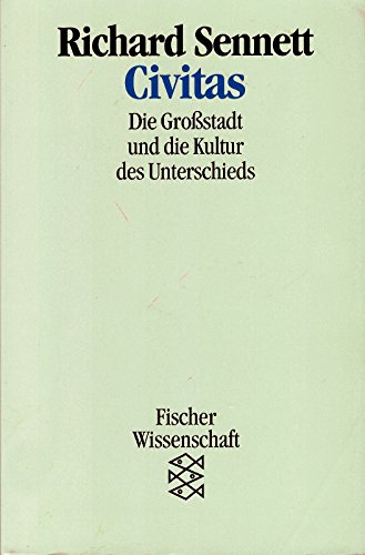 Civitas : die Grossstadt und die Kultur des Unterschieds Aus dem Amerikan. von Reinhard Kaiser / Fischer , 12244 : Fischer Wissenschaft - Sennett, Richard