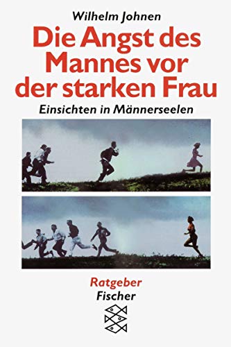 Beispielbild fr Die Angst des Mannes vor der starken Frau - Einsichten in Männerseelen Johnen, Wilhelm zum Verkauf von tomsshop.eu