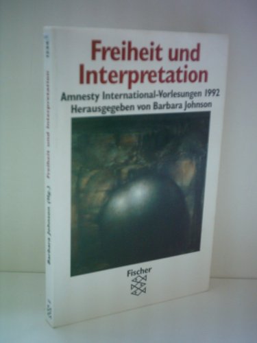 Freiheit und Interpretation. Amnesty-International-Vorlesungen . ; 1992; Fischer ; 12342. - Johnson, Barbara (Hrsg.)