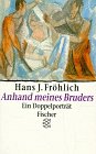 9783596123926: Anhand meines Bruders: Ein Doppelportrt - Frhlich, Hans J