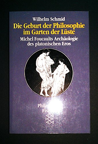 Beispielbild fr Die Geburt der Philosophie im Garten der Lste: Michel Foucaults Archologie des platonischen Eros zum Verkauf von Versandantiquariat Felix Mcke