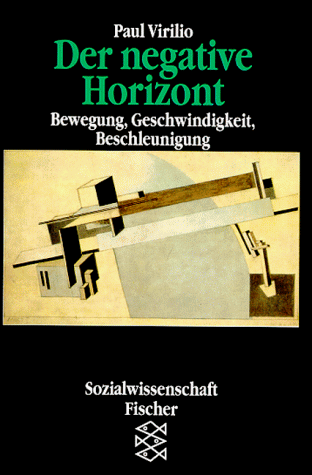 Beispielbild fr Der negative Horizont. Bewegung, Geschwindigkeit, Beschleunigung. zum Verkauf von medimops