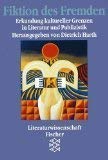 Fiktion des Fremden. Erkundung kultureller Grenzen in Literatur und Publizistik (ISBN 3880060576)