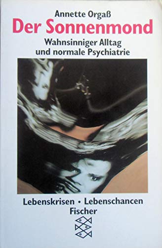 Beispielbild fr Der Sonnenmond : wahnsinniger Alltag und normale Psychiatrie zum Verkauf von Eulennest Verlag e.K.