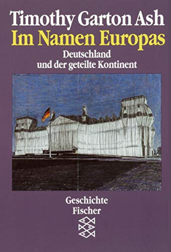 Im Namen Europas: Deutschland und der geteilte Kontinent