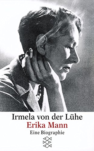 Erika Mann : eine Biographie. Fischer ; 12598 - Lühe, Irmela von der