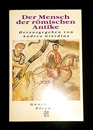 Der Mensch der römischen Antike. hrsg. von Andrea Giardina. Übers. von Jochen Bussmann und Asa-Be...