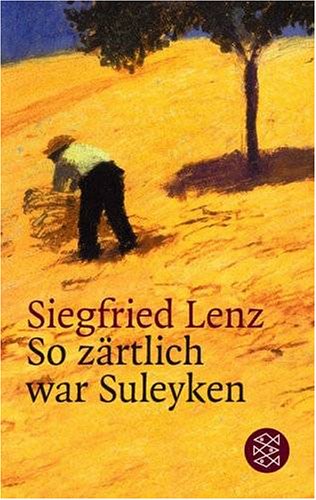 So zärtlich war Suleyken. Masurische Geschichten. - Lenz, Siegfried