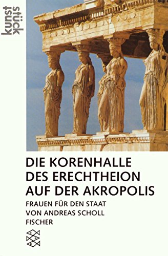Beispielbild fr Die Korenhalle des Erechtheion auf der Akropolis: Frauen fr den Staat zum Verkauf von medimops