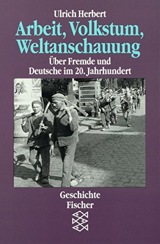 Stock image for Arbeit, Volkstum, Weltanschauung. ï¿½ber Fremde und Deutsche im 20. Jahrhundert. for sale by Wonder Book