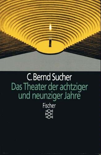 Das Theater der achtziger und neunziger Jahre. C. Bernd Sucher / Fischer ; 12690 - Sucher, C. Bernd (Verfasser)
