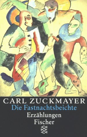 Carl Zuckmayer. Gesammelte Werke / Fastnachtsbeichte: Erzählungen 1938-1972 Erzählungen 1938-1972 - Zuckmayer, Carl, Knut Beck und Maria Guttenbrunner-Zuckmayer