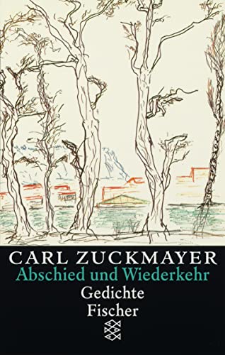 Zuckmayer, Carl: Gesammelte Werke in Einzelbänden; Teil: Abschied und Wiederkehr : Gedichte 1917 - 1976. Fischer ; 12714 - Zuckmayer, Carl