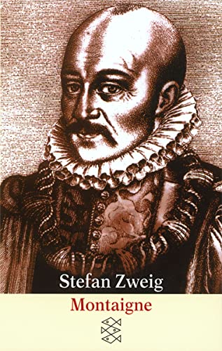 Montaigne. Stefan Zweig. Hrsg. von Knut Beck / Fischer ; 12726 - zweig, stefan und Knut (Herausgeber) Beck