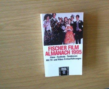 Fischer Film Almanach 1995 - Filme, Festivals, Tendenzen. Mit TV- und Video-Erstaufführungen -- -...