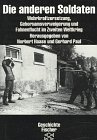 Die anderen Soldaten. Wehrkraftzersetzung, Gehorsamsverweigerung und Fahnenflucht im Zweiten Weltkrieg. - Haase, Norbert / Paul, Gerhard ( Hg. ).