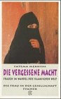 Beispielbild fr Die vergessene Macht: Frauen im Wandel der islamischen Welt zum Verkauf von WorldofBooks