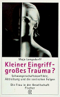 Beispielbild fr Kleiner Eingriff - grosses Trauma?: Schwangerschaftskonflikte, Abtreibung und die seelischen Folgen zum Verkauf von Versandantiquariat Felix Mcke