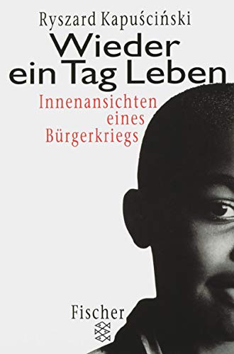 Wieder ein Tag Leben. Innenansichten eines BÃ¼rgerkrieges. (9783596128532) by Kapuscinski, Ryszard