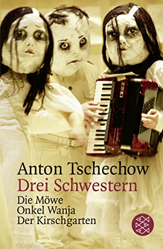 Drei Schwestern und andere Dramen: Die Möwe / Onkel Wanja / Der Kirschgarten - Tschechow, Anton