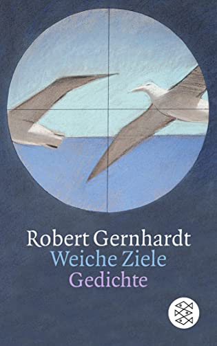 Weiche Ziele. Gedichte 1984 - 1994. (9783596129867) by Gernhardt, Robert