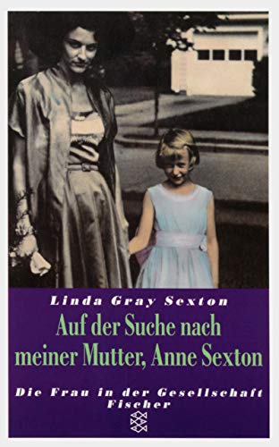 Auf der Suche nach meiner Mutter, Anne Sexton. (9783596130092) by Sexton, Linda Gray