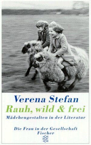 9783596131167: Rauh, wild und frei: Mdchengestalten in der Literatur