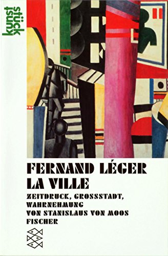 9783596131174: Fernand Leger, La ville: Zeitdruck, Grossstadt, Wahrnehmung (Fischer-Taschenbücher) (German Edition)
