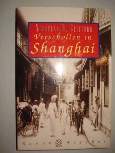 Beispielbild fr Verschollen in Shanghai: Roman Clifford, Nicholas R and Bosshard, Rosemarie zum Verkauf von tomsshop.eu