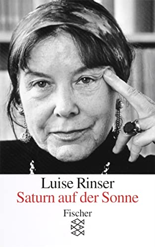 Saturn auf der Sonne Luise Rinser in dieser Autobiografie legt die große Schriftstellerin Rechenschaft ab über die großen emotionalen Erfahrungen ihres Lebens mit Bildern - Rinser, Luise