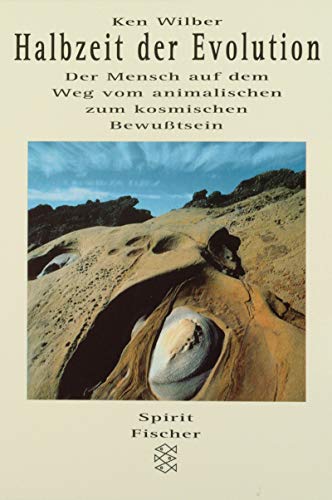 Halbzeit der Evolution. Der Mensch auf dem Weg vom animalischen zum kosmischen Bewusstsein. Ken Wilber. Einzig berecht. Übers. aus dem Amerikan. von Erwin Schumacher / Fischer ; 13210 : Spirit - Wilber, Ken