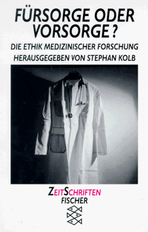 Beispielbild fr Frsorge oder Vorsorge? Die Ethik medizinischer Forschung. Medizin zwischen Patientenwohl und Volksgesundheit. (ZeitSchriften) zum Verkauf von alt-saarbrcker antiquariat g.w.melling