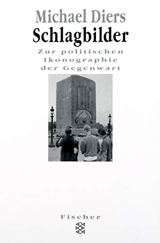 Schlagbilder. Zur politischen Ikonographie der Gegenwart. (9783596132188) by Diers, Michael