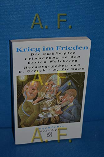 Stock image for Krieg im Frieden: Die umka?mpfte Erinnerung an den Ersten Weltkrieg : Quellen und Dokumente (Geschichte Fischer) (German Edition) for sale by Phatpocket Limited