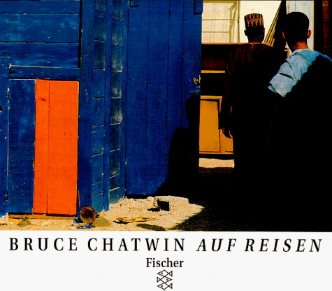 Beispielbild fr Bruce Chatwin Auf Reisen. Photographien und Notizen zum Verkauf von Versandantiquariat Bolz