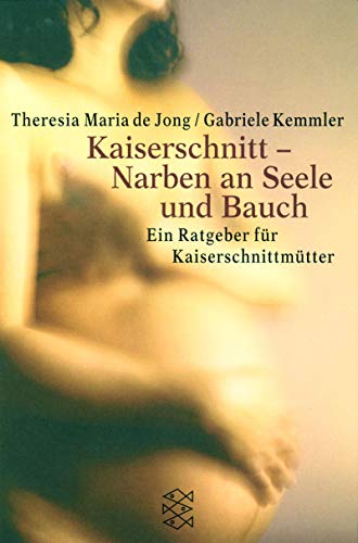 Imagen de archivo de Kaiserschnitt, Narben an Seele und Bauch. Ein Ratgeber fr Kaiserschnittmtter. a la venta por medimops