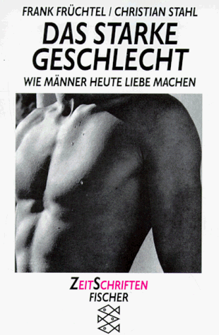 Stock image for Das starke Geschlecht: Wie Mnner heute Liebe machen for sale by Kultgut